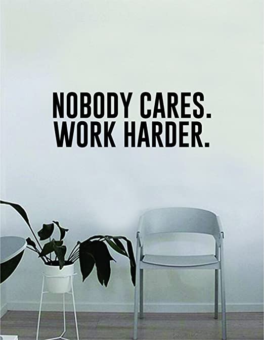 Amazon.com: Nobody Cares Work Harder Original Quote Wall Decal .